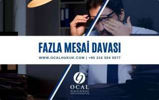 Fazla Mesai ( Çalışma ) Ücreti Davası