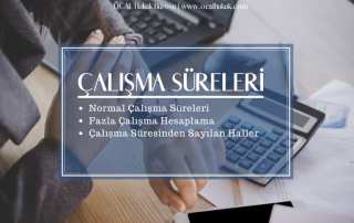 Çalışma Saatleri ve Süreleri | Fazla Çalışma Hesabı