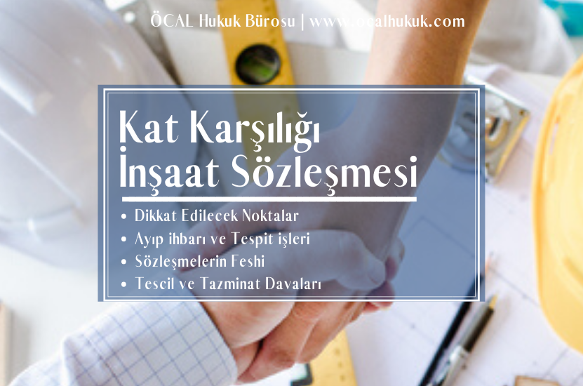 Kat Karşılığı ( Arsa Payı) İnşaat Sözleşmesi Nedeniyle Doğan Davalar