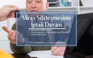 Miras Sözleşmesinin İptali Davası | Dava Şartları ve Masrafları