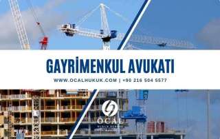 Gayrimenkul Avukatı | ÖCAL Hukuk Bürosu