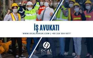 İş Hukuku Avukatı ve İşçi Avukatı | ÖCAL Hukuk Bürosu