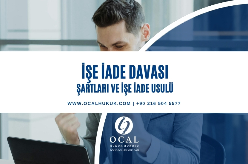 İşe İade davası, dava şartları ve işa iade usulü hakkında bilgilendirmeler bulunmaktadır.