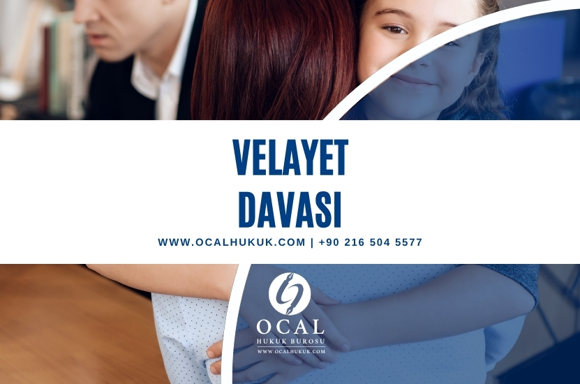 velayet davası şartları ve dava masrafları